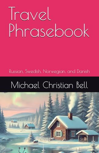 Travel Phrasebook: Russian, Swedish, Norwegian, and Danish Travel Phrasebook: Russian, Swedish, Norwegian, and Danish von Independently published