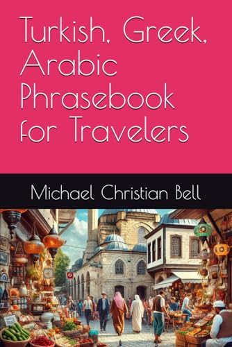 Turkish, Greek, Arabic Phrasebook for Travelers Turkish, Greek, Arabic Phrasebook for Travelers von Independently published