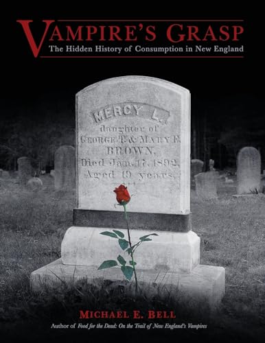 Vampire's Grasp: The Hidden History of Consumption in New England von Warren County Historical Society