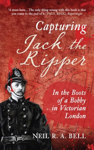 Capturing Jack the Ripper: In the Boots of a Bobby in Victorian London von Amberley Publishing