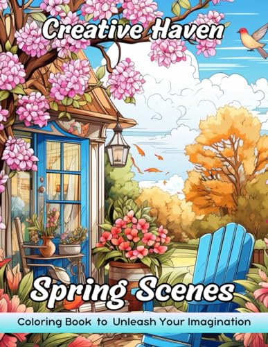 Creative Haven Spring Scenes Coloring Book: Creative Haven Spring Scenes Coloring Page, Whimsical Designs for Artistic Joy and Relaxation von Independently published