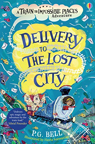 Delivery to the Lost City (The Train to Impossible Places): 3 (Train to Impossible Places Adventures) von Usborne