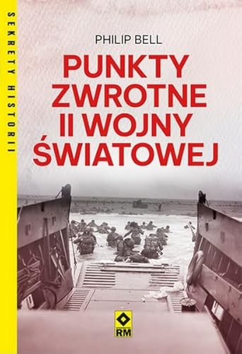 Punkty zwrotne II wojny światowej (SEKRETY HISTORII) von RM