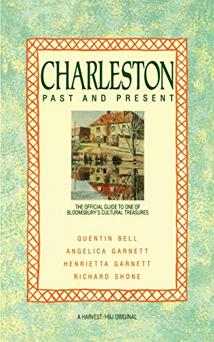 Charleston: Past and Present: The Official Guide to One of Bloomsburys Cultural Treasures von Mariner