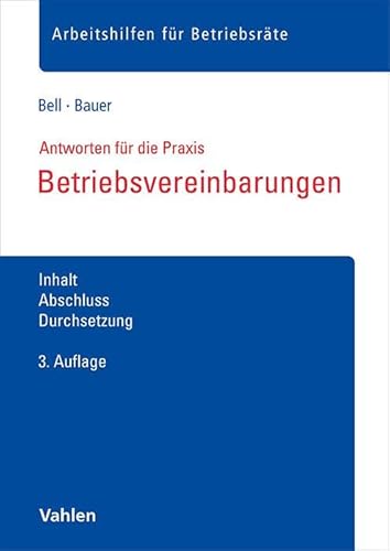 Betriebsvereinbarungen: Inhalt, Abschluss, Durchsetzung (Arbeitshilfen für Betriebsräte) von Vahlen Franz GmbH