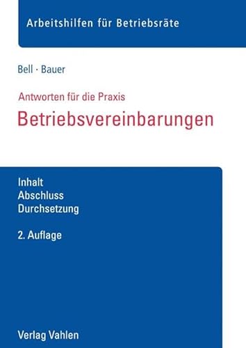Betriebsvereinbarungen: Inhalt, Abschluss, Durchsetzung (Arbeitshilfen für Betriebsräte)