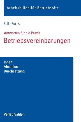 Betriebsvereinbarungen: Inhalt, Abschluss, Durchsetzung