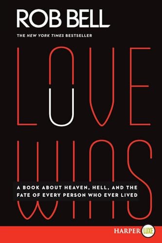 LOVE WINS: A Book About Heaven, Hell, and the Fate of Every Person Who Ever Lived