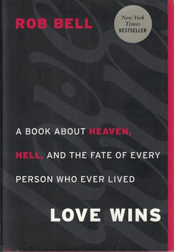 Love Wins: A Book About Heaven, Hell, and the Fate of Every Person Who Ever Lived