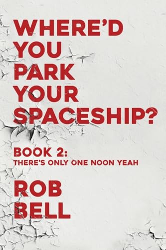 There's Only One Noon Yeah (WHERE'D YOU PARK YOUR SPACESHIP? Series, Band 2)