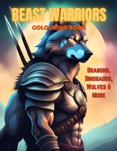Beast Warriors Colouring Book for Kids: A Creative Adventure for Kids 6-12 Featuring Fierce Beasts and Legendary Creatures von Independently published