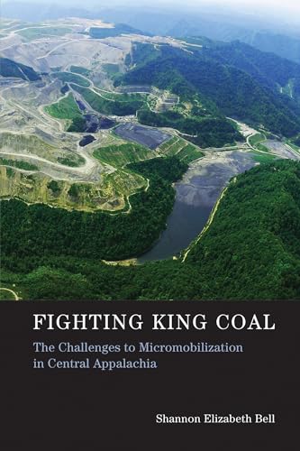 Fighting King Coal: The Challenges to Micromobilization in Central Appalachia (Urban and Industrial Environments) von MIT Press