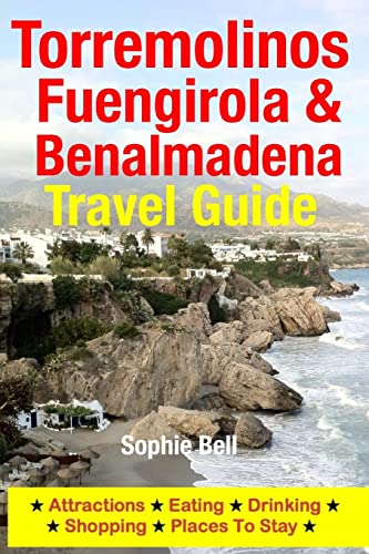 Torremolinos, Fuengirola & Benalmadena Travel Guide: Attractions, Eating, Drinking, Shopping & Places To Stay von CREATESPACE
