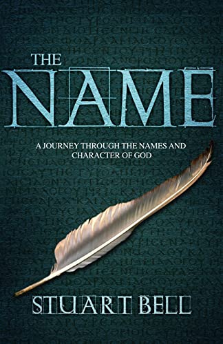 The Name: A journey through the names and character of God The Name: A journey through the names and character of God von River Publishing & Media Ltd