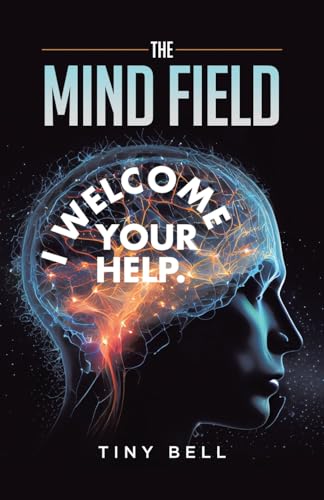 The Mind Field: I Welcome Your Help. von Tellwell Talent