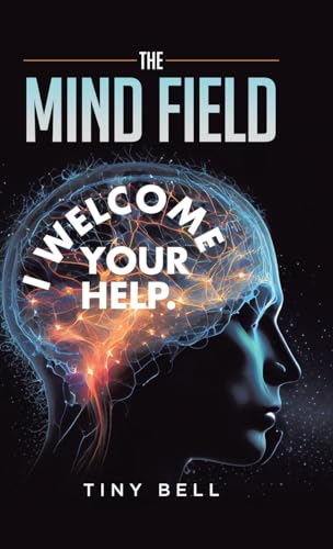 The Mind Field: I Welcome Your Help. von Tellwell Talent