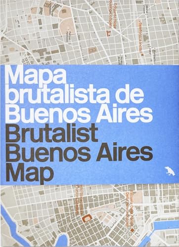 Brutalist Buenos Aires Map: Guide to Brutalist Architecture in Buenos Aires (Blue Crow Media Architecture Maps) von Blue Crow Media