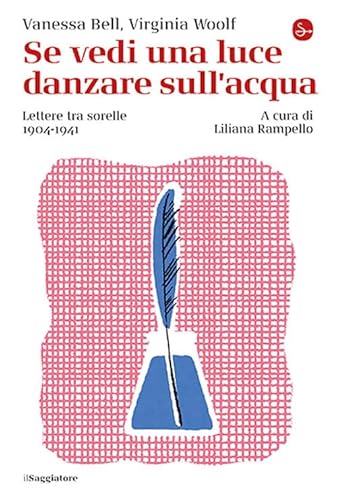 Se vedi una luce danzare sull'acqua. Lettere tra sorelle, 1904-1941 (La cultura) von Il Saggiatore