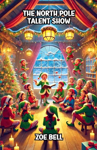 The North Pole Talent Show (Christmas) von The Good Child Bookstore