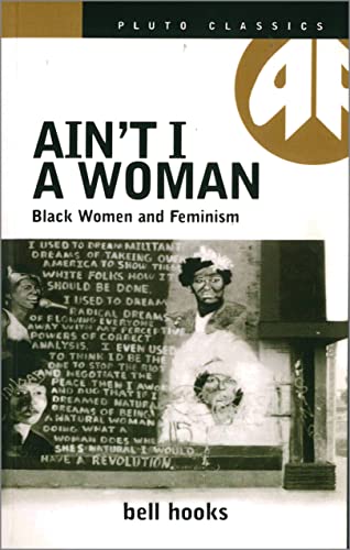 AIN'T I A WOMAN: Black Women and Feminism von Pluto Press
