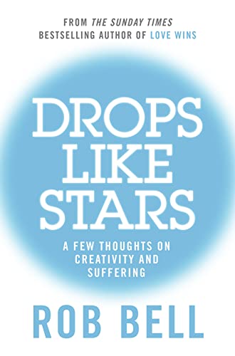 DROPS LIKE STARS: A Few Thoughts on Creativity and Suffering