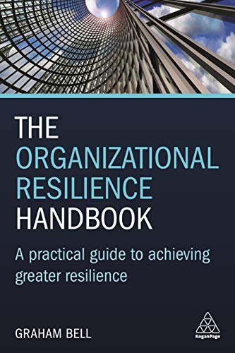 The Organizational Resilience Handbook: A Practical Guide to Achieving Greater Resilience von Kogan Page