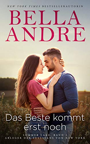 Das Beste kommt erst noch: Summer Lake, Band 1 (Ableger der Sullivans von New York) von Oak Press
