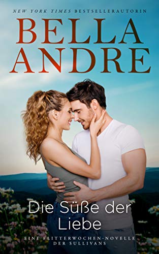 Die Süße der Liebe (Eine Flitterwochen-Novelle der Sullivans) (Die Sullivans, Band 18) von Oak Press