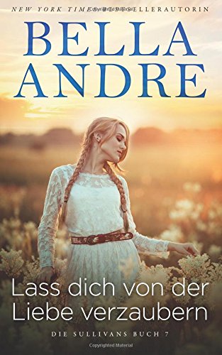 Lass dich von der Liebe verzaubern (Die Sullivans 7) von Oak Press