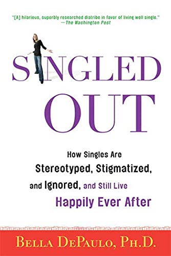 Singled Out: How Singles Are Stereotyped, Stigmatized, and Ignored, and Still Live Happily Ever After von St. Martins Press-3PL