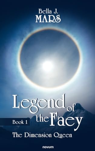 Legend of the Faey: Book 1 – The Dimension Queen von novum publishing