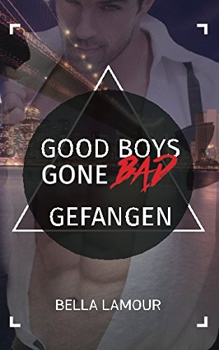 Good Boys Gone Bad - Gefangen: (GBGB 4) von Independently published