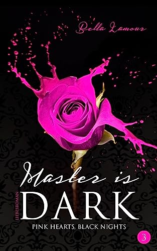 Master is dark Liebesroman Band 3: Pink Hearts, Black Nights von Createspace Independent Publishing Platform