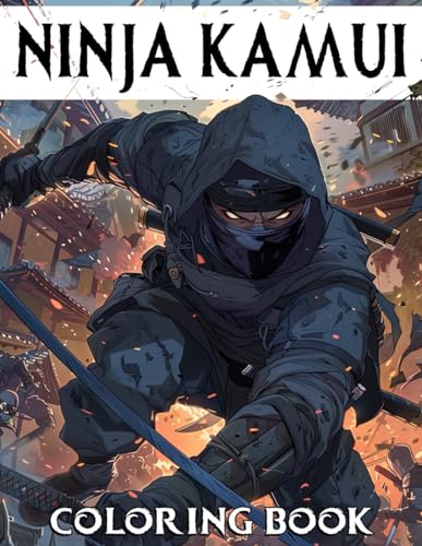 Ninja Kamui Coloring Book: Warriors Coloring Pages With Masters of Stealth Designs And More To Unlock Your Creative Potential von Independently published