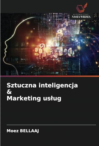 Sztuczna inteligencja & Marketing usług: DE von Wydawnictwo Nasza Wiedza