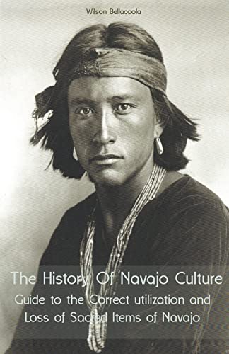 The History Of Navajo Culture Guide to the Correct utilization and Loss of Sacred Items of Navajo People The History Of Navajo Culture Guide to the Correct utilization and Loss of Sacred Items of Navajo People von Vincenzo Nappi