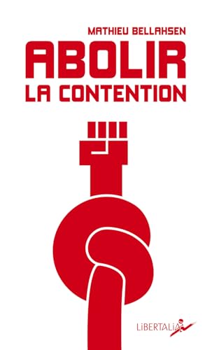 Abolir la contention: Sortir de la culture de l'entrave von LIBERTALIA