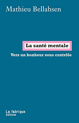 La Santé mentale: Vers un bonheur sous contrôle
