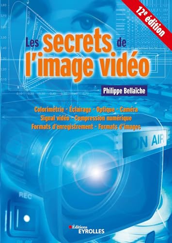 Les secrets de l'image vidéo: 12E EDITION von EYROLLES