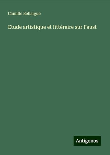 Etude artistique et littéraire sur Faust von Antigonos Verlag
