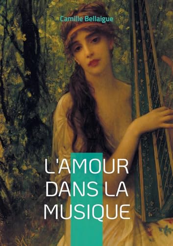 L'Amour dans la musique: Voyage passionnant à travers l'histoire de la musique romantique et l'expression des émotions amoureuses von BoD – Books on Demand – Frankreich
