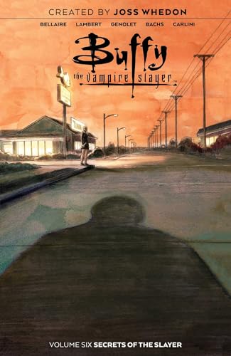 Buffy the Vampire Slayer, Vol. 6: Secrets of the Slayer (BUFFY THE VAMPIRE SLAYER TP (BOOM), Band 6)