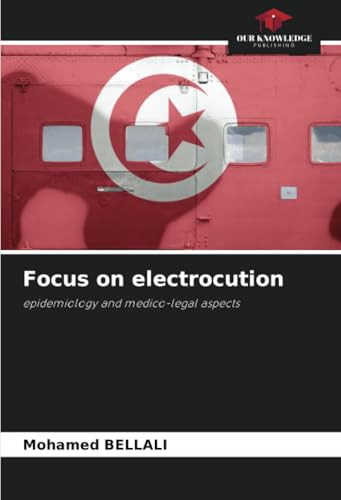 Focus on electrocution: epidemiology and medico-legal aspects von Our Knowledge Publishing