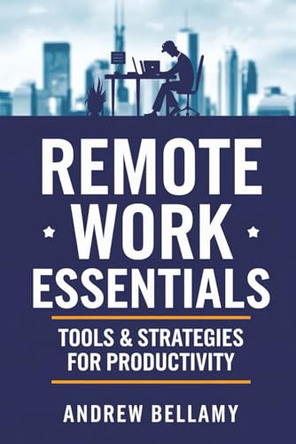 Remote Work Essentials: Tools & Strategies for Productivity von Independently published
