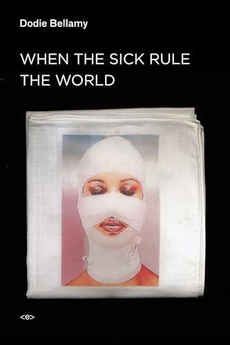 When the Sick Rule the World (Semiotext(e) / Active Agents) von MIT Press