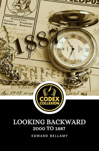 Looking Backward, 2000 to 1887: A Utopian Novel of Social Reform, Science Fiction, and Speculative Political Thought Looking Backward, 2000 to 1887: A Utopian Novel of Social Reform, Science Fiction, and Speculative Political Thought von Independently published