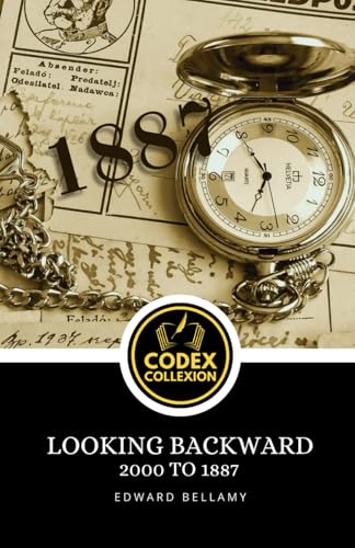 Looking Backward, 2000 to 1887: A Utopian Novel of Social Reform, Science Fiction, and Speculative Political Thought Looking Backward, 2000 to 1887: A Utopian Novel of Social Reform, Science Fiction, and Speculative Political Thought von Independently published