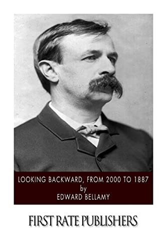 Looking Backward, from 2000 to 1887 Looking Backward, from 2000 to 1887 von CREATESPACE