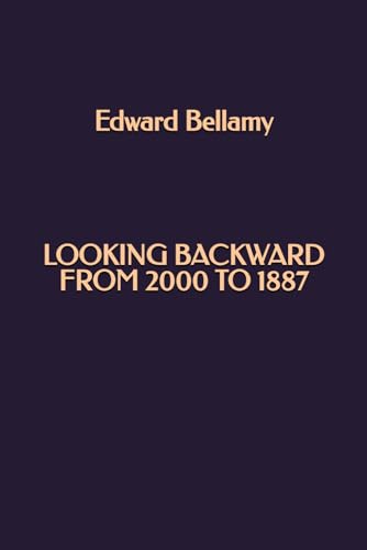 Looking Backward from 2000 to 1887 Looking Backward from 2000 to 1887 von Independently published