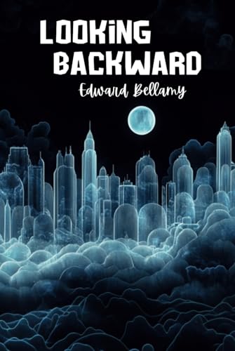 Looking Backward Looking Backward von Independently published